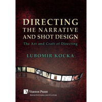 Directing the Narrative and Shot Design: The Art and Craft of Directing (Hardback, B&W) - Hardcover