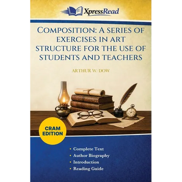 Composition: A Series of Exercises in Art Structure for the Use of Students and Teachers (Cram Edition) - Paperback