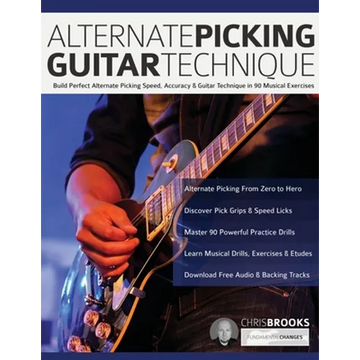 Alternate Picking Guitar Technique: Build Perfect Alternate Picking Speed, Accuracy & Guitar Technique in 90 Musical Exercises - Paperback