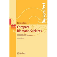 Compact Riemann Surfaces: An Introduction to Contemporary Mathematics - Paperback