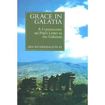 Grace in Galatia: A Commentary on Paul's Letter to the Galatians - Paperback