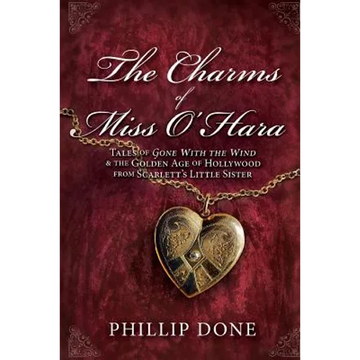 The Charms of Miss O'Hara: Tales of Gone With the Wind & the Golden Age of Hollywood from Scarlett's Little Sister - Paperback