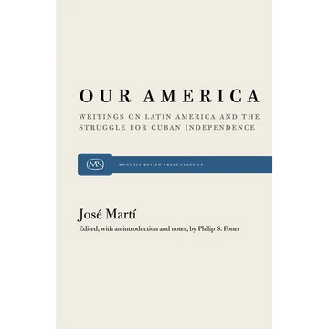 Our America: Writings on Latin America and the Struggle for Cuban Independence - Paperback