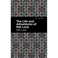 The Life and Adventures of Nat Love: A True History of Slavery Days - Paperback