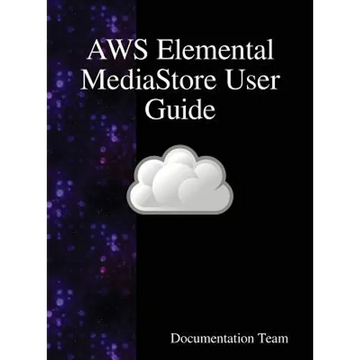AWS Elemental MediaStore User Guide - Hardcover