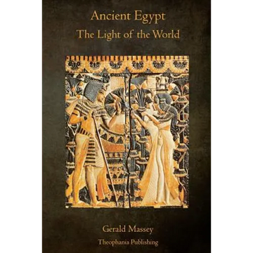 Ancient Egypt The Light of the World: A Work of Reclamation and Restitution in Twelve Books - Paperback