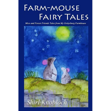 Farm-mouse Fairy Tales: Mice and Forest Friends Tales from My Gettysburg Farmhouse - Paperback