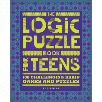 The Logic Puzzle Book for Teens: 100 Challenging Brain Games and Puzzles - Paperback