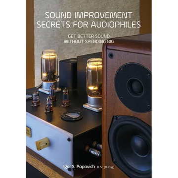 Sound Improvement Secrets For Audiophiles: Get Better Sound Without Spending Big - Paperback