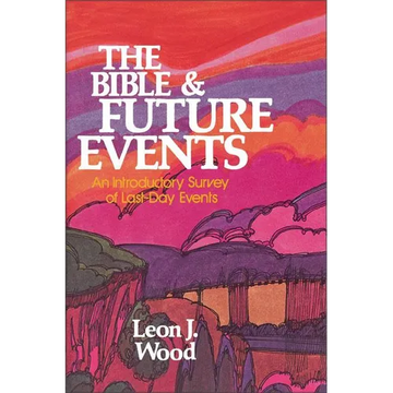 The Bible and Future Events: An Introductory Survey of Last-Day Events - Paperback