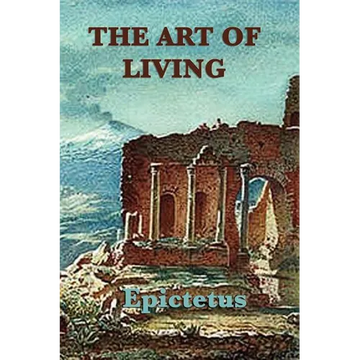 The Art of Living: Stoic Wisdom on Control, Discipline, and Conduct - Paperback