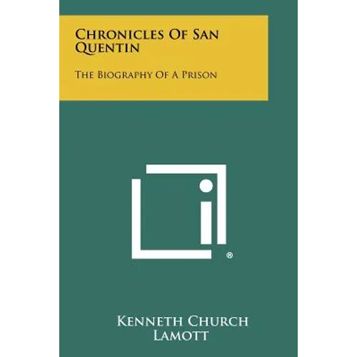 Chronicles of San Quentin: The Biography of a Prison