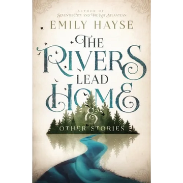 The Rivers Lead Home and Other Stories - Paperback