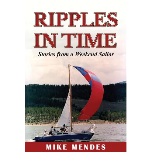 Ripples in Time: Stories from a Weekend Sailor