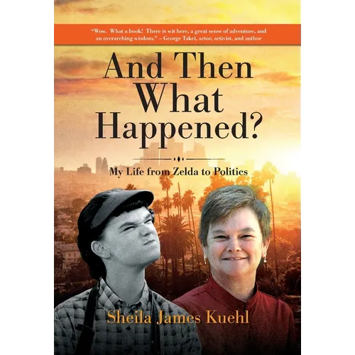 And Then What Happened?: My Life from Zelda to Politics