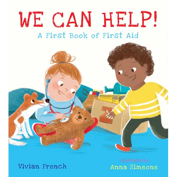 We Can Help!: A First Book of First Aid: (An Educational Picture Book That Explores Basic First Aid, Empathy, and Helping Others - For Kids Ages 3-7) - Hardcover