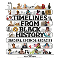 Timelines from Black History: Leaders, Legends, Legacies - Hardcover
