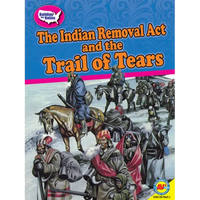 The Indian Removal ACT and the Trail of Tears - Library Binding