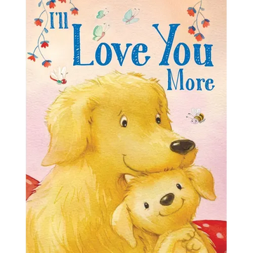 I'll Love You More - Board Book