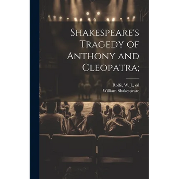 Shakespeare's Tragedy of Anthony and Cleopatra; - Paperback