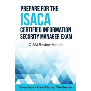 Prepare for the ISACA Certified Information Security Manager Exam: CISM Review Manual - Paperback