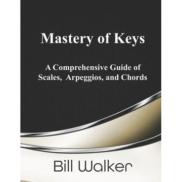 Mastery of Keys: A Comprehensive Guide of Scales, Arpeggios and Chords - Paperback