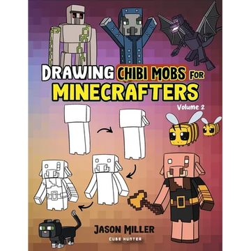 Drawing Chibi Mobs for Minecrafters: A Step-by-Step Guide Volume 2 - Paperback