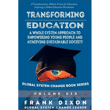 Transforming Education: A Whole System Approach to Empowering Young People and Achieving Sustainable Society - Paperback