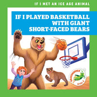 If I Played Basketball with Giant Short-Faced Bears - Library Binding