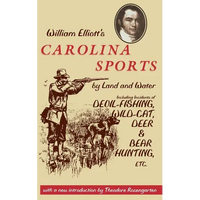 William Elliott's Carolina Sports by Land and Water: Including Incidents of Devil-Fishing, Wildcat, Deer, and Bear Hunting, Etc. - Paperback