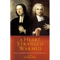 A Heart Strangely Warmed: John and Charles Wesley and Their Writings - Paperback