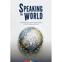 Speaking the World: Multilingualism and Cultural Fluency in the Professional World - Paperback