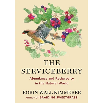 The Serviceberry: Abundance and Reciprocity in the Natural World - Hardcover