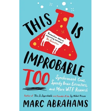 This Is Improbable Too: Synchronized Cows, Speedy Brain Extractors and More WTF Research - Paperback