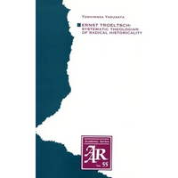 Ernst Troeltsch: Systematic Theologian of Radical Historicality - Paperback