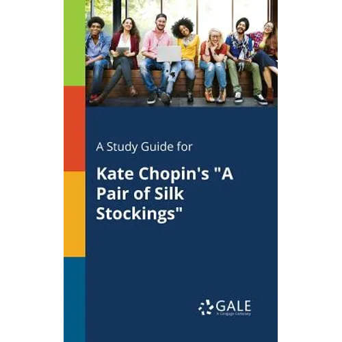 A Study Guide for Kate Chopin's "A Pair of Silk Stockings"