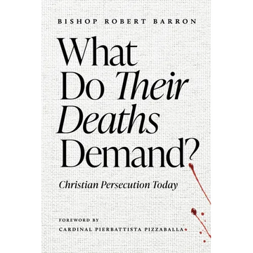 What Do Their Deaths Demand?: Christian Persecution Today - Paperback
