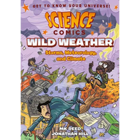 Science Comics: Wild Weather: Storms, Meteorology, and Climate - Paperback
