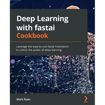 Deep Learning with fastai Cookbook: Leverage the easy-to-use fastai framework to unlock the power of deep learning - Paperback