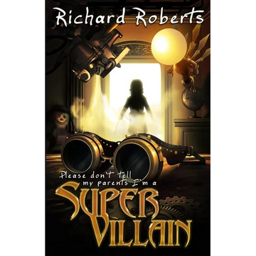 Please Don't Tell My Parents I'm a Supervillain - Paperback