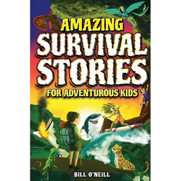 Amazing Survival Stories for Adventurous Kids: 16 True Stories About Courage, Persistence and Survival to Inspire Young Readers - Paperback