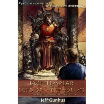 Jack Templar And The Lord Of The Werewolves: The Jack Templar Chronicles - Paperback
