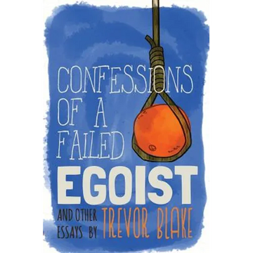 Confessions of a Failed Egoist: and Other Essays - Paperback