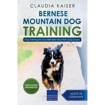 Bernese Mountain Dog Training: Dog Training for Your Bernese Mountain Puppy - Paperback