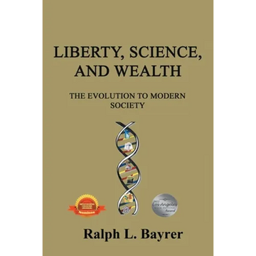 Liberty, Science and Wealth: The Evolution to Modern Society - Paperback