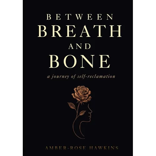 Between Breath and Bone: A journey of self-reclaimation