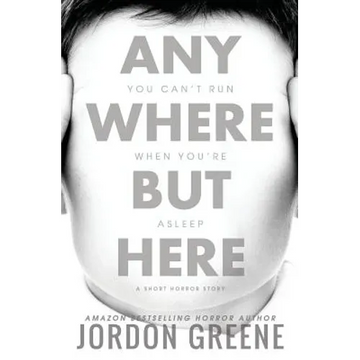 Anywhere But Here: A Short Horror Story - Paperback