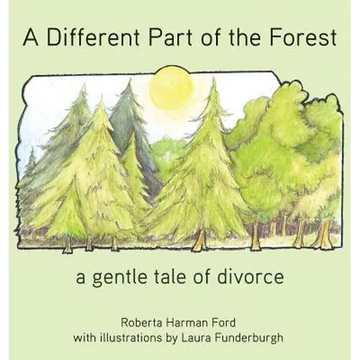 A Different Part of the Forest: A Gentle Tale of Divorce - Hardcover