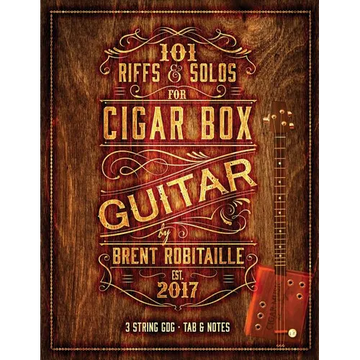 101 Riffs & Solos for Cigar Box Guitar: Essential Lessons for 3 String Slide Cigar Box Guitar - Paperback