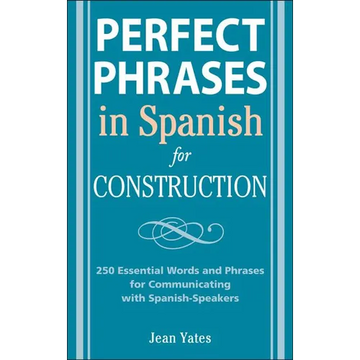 Perfect Phrases in Spanish for Construction: 500 + Essential Words and Phrases for Communicating with Spanish-Speakers - Paperback